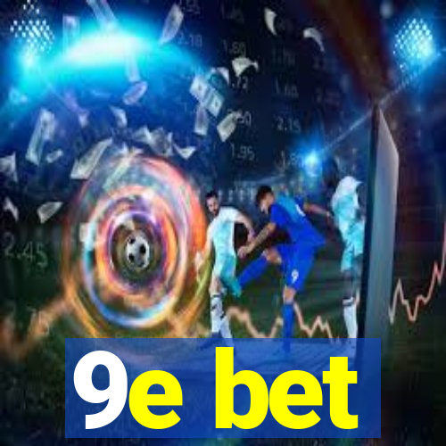 9e bet